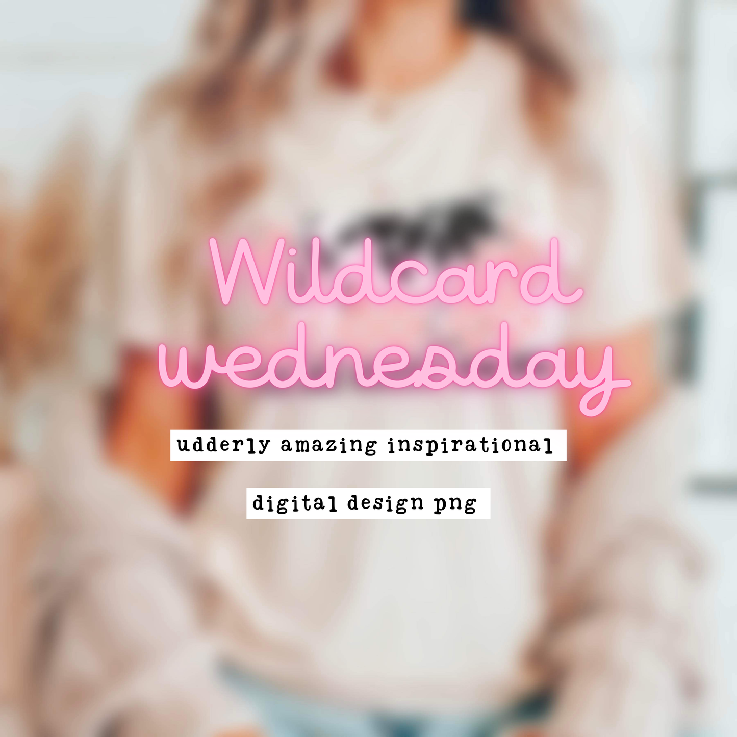 Wildcard Wednesday June 26th (INSPIRATIONAL “UDDERLY AMAZING” DIGITAL DESIGN PNG)