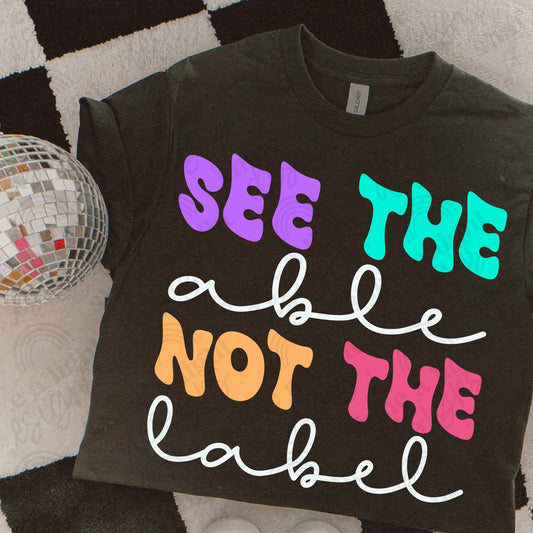 See The Able Not The Label (Color, Black, White Versions) Digital Download PNG
