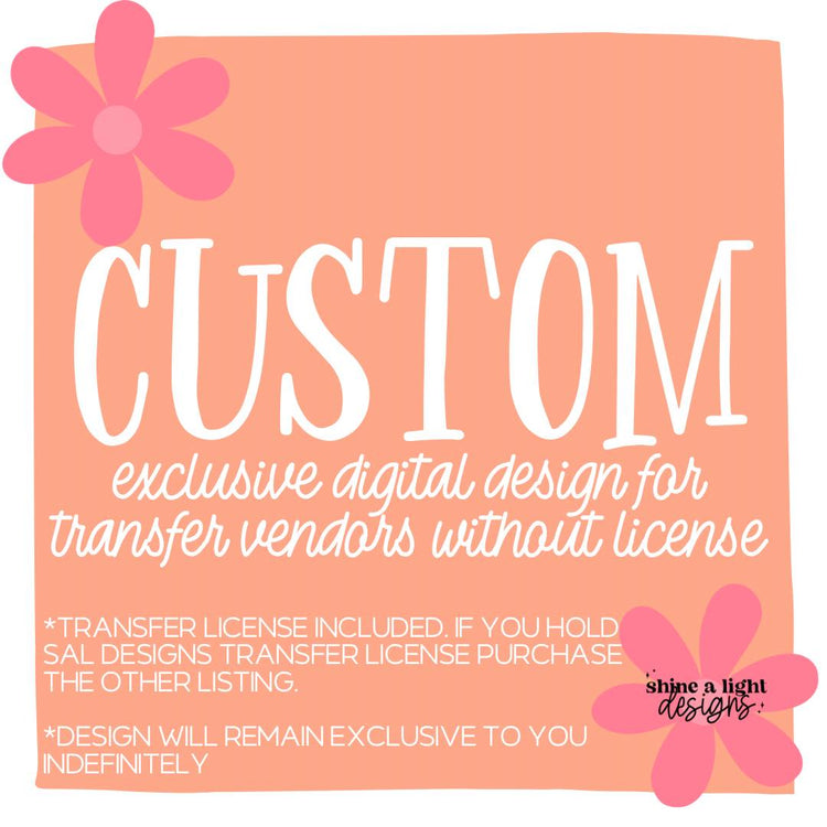 Custom Exclusive Digital Design for Transfer Vendors WITHOUT SAL Transfer License