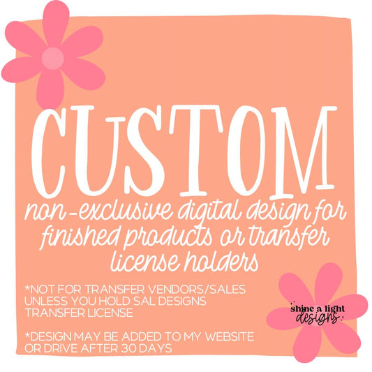 Custom Non-Exclusive Digital Design for Finished Products OR Transfer License Holders