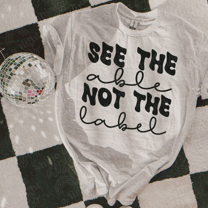 See The Able Not The Label (Color, Black, White Versions) Digital Download PNG