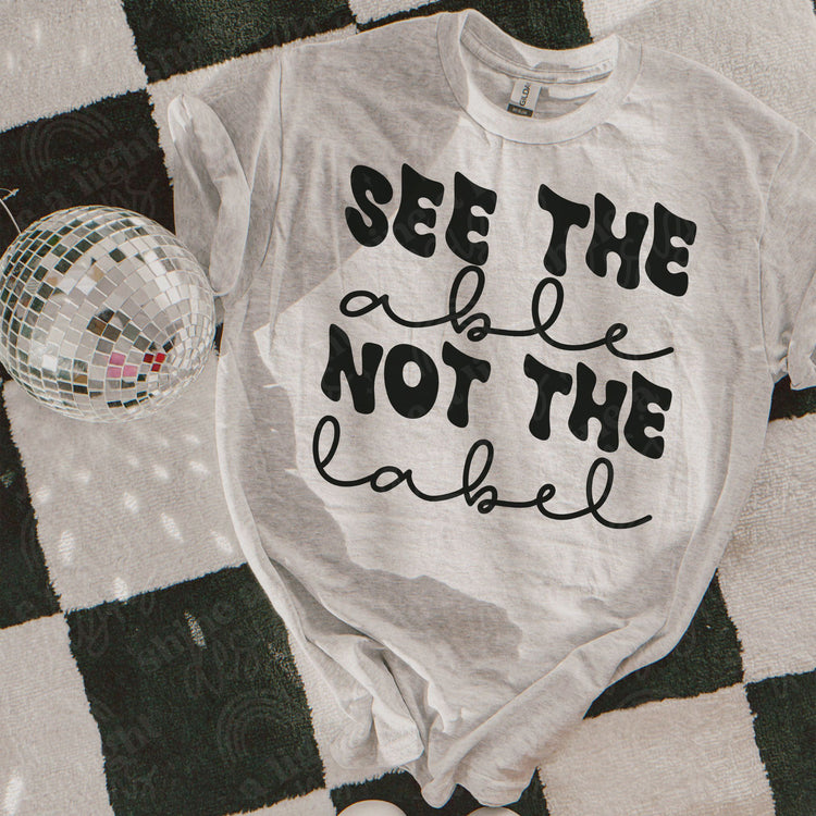 See The Able Not The Label (Color, Black, White Versions) Digital Download PNG