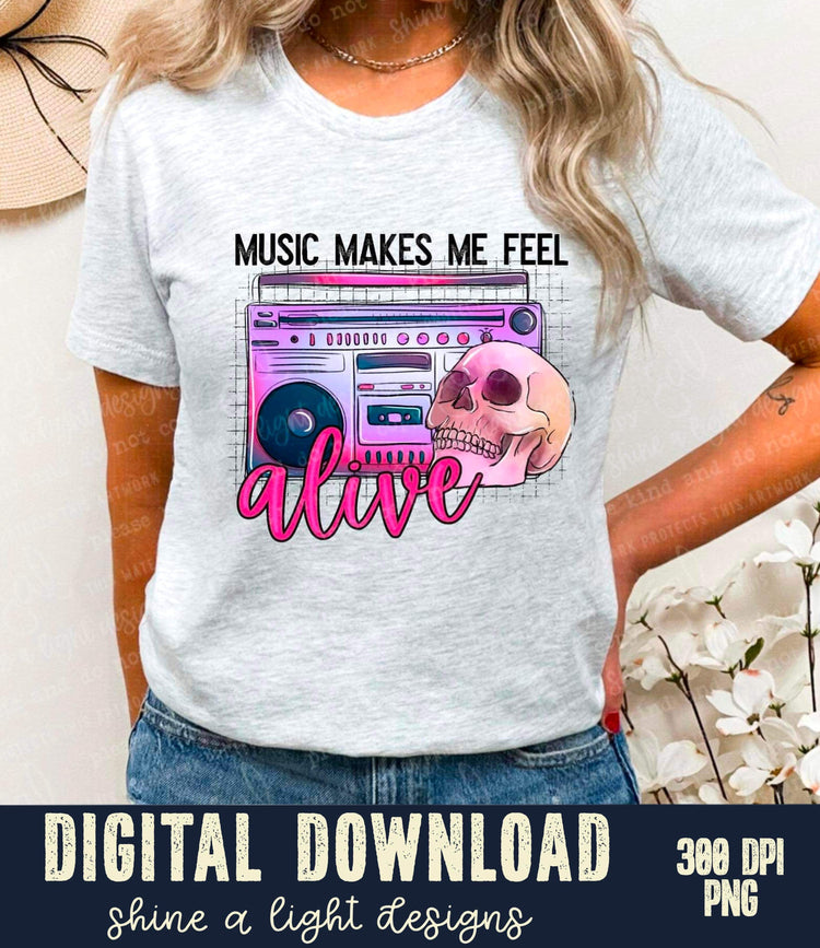 Music Makes Me Feel Alive Digital Download